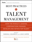 Best Practices in Talent Management : How the World's Leading Corporations Manage, Develop, and Retain Top Talent - Book
