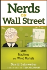 Nerds on Wall Street : Math, Machines and Wired Markets - David J. Leinweber
