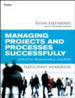 Managing Projects and Processes Successfully Participant Workbook : Creating Remarkable Leaders - Book