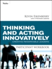 Thinking and Acting Innovatively Participant Workbook : Creating Remarkable Leaders - Book