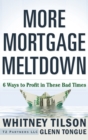 More Mortgage Meltdown : 6 Ways to Profit in These Bad Times - Book