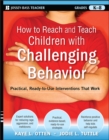 How to Reach and Teach Children with Challenging Behavior (K-8) : Practical, Ready-to-Use Interventions That Work - Book