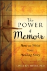 The Power of Memoir : How to Write Your Healing Story - Book