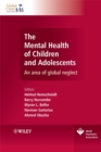 The Mental Health of Children and Adolescents : An area of global neglect - Book