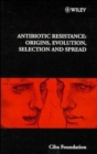 Antibiotic Resistance : Origins, Evolution, Selection and Spread - eBook