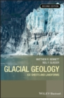 Glacial Geology : Ice Sheets and Landforms - Book