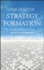 The Craft of Strategy Formation : Translating Business Issues into Actionable Strategies - Book