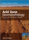 Arid Zone Geomorphology : Process, Form and Change in Drylands - Book
