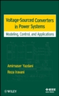 Voltage-Sourced Converters in Power Systems : Modeling, Control, and Applications - Book