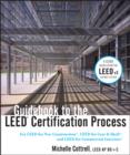 Guidebook to the LEED Certification Process : For LEED for New Construction, LEED for Core and Shell, and LEED for Commercial Interiors - Book
