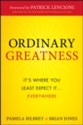 Ordinary Greatness : It's Where You Least Expect It ... Everywhere - eBook