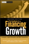 The Handbook of Financing Growth : Strategies, Capital Structure, and M&A Transactions - eBook