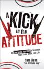 A Kick in the Attitude : An Energizing Approach to Recharge your Team, Work, and Life - Book