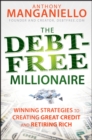 The Debt-Free Millionaire : Winning Strategies to Creating Great Credit and Retiring Rich - eBook