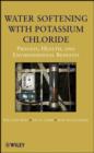 Water Softening with Potassium Chloride : Process, Health, and Environmental Benefits - eBook