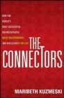 The Connectors : How the World's Most Successful Businesspeople Build Relationships and Win Clients for Life - eBook