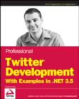 Professional Twitter Development : with Examples in .NET 3.5 - Book