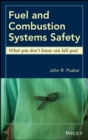 Fuel and Combustion Systems Safety : What you don't know can kill you! - Book