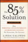 The 85% Solution : How Personal Accountability Guarantees Success -- No Nonsense, No Excuses - eBook