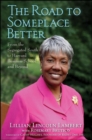 The Road to Someplace Better : From the Segregated South to Harvard Business School and Beyond - Lillian Lincoln Lambert