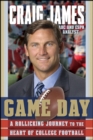 Game Day : A Rollicking Journey to the Heart of College Football - Craig James