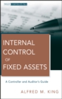 Internal Control of Fixed Assets : A Controller and Auditor's Guide - Book