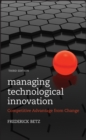 Managing Technological Innovation : Competitive Advantage from Change - Book