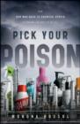 Pick Your Poison : How Our Mad Dash to Chemical Utopia is Making Lab Rats of Us All - Book