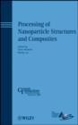 Processing of Nanoparticle Structures and Composites - eBook