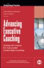 Advancing Executive Coaching : Setting the Course for Successful Leadership Coaching - Book