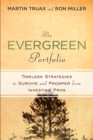 The Evergreen Portfolio : Timeless Strategies to Survive and Prosper from Investing Pros - Book