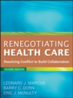 Renegotiating Health Care : Resolving Conflict to Build Collaboration - Book