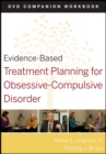 Evidence-Based Treatment Planning for Obsessive-Compulsive Disorder, Companion Workbook - Book