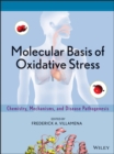 Molecular Basis of Oxidative Stress : Chemistry, Mechanisms, and Disease Pathogenesis - Book