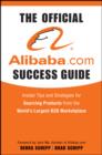 The Official Alibaba.com Success Guide : Insider Tips and Strategies for Sourcing Products from the World's Largest B2B Marketplace - eBook