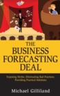 The Business Forecasting Deal : Exposing Myths, Eliminating Bad Practices, Providing Practical Solutions - Book