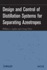 Design and Control of Distillation Systems for Separating Azeotropes - eBook