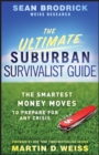 The Ultimate Suburban Survivalist Guide : The Smartest Money Moves to Prepare for Any Crisis - eBook