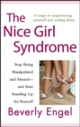 The Nice Girl Syndrome : Stop Being Manipulated and Abused -- and Start Standing Up for Yourself - Book
