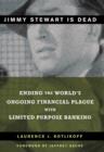 Jimmy Stewart is Dead : Ending the World's Ongoing Financial Plague with Limited Purpose Banking - Book