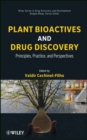 Plant Bioactives and Drug Discovery : Principles, Practice, and Perspectives - Book