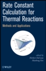 Rate Constant Calculation for Thermal Reactions : Methods and Applications - Book