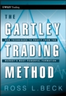 The Gartley Trading Method : New Techniques To Profit from the Market?s Most Powerful Formation - Book