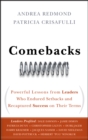 Comebacks : Powerful Lessons from Leaders Who Endured Setbacks and Recaptured Success on Their Terms - Book