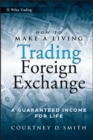 How to Make a Living Trading Foreign Exchange : A Guaranteed Income for Life - eBook