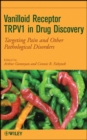 Vanilloid Receptor TRPV1 in Drug Discovery : Targeting Pain and Other Pathological Disorders - eBook