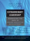 Extraordinary Leadership : Addressing the Gaps in Senior Executive Development - eBook