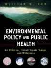 Environmental Policy and Public Health : Air Pollution, Global Climate Change, and Wilderness - Book