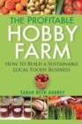 The Profitable Hobby Farm, How to Build a Sustainable Local Foods Business - eBook
