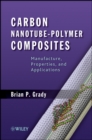 Carbon Nanotube-Polymer Composites : Manufacture, Properties, and Applications - Book